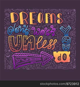 Inspirational"e dreams dont work until you do Vector Image