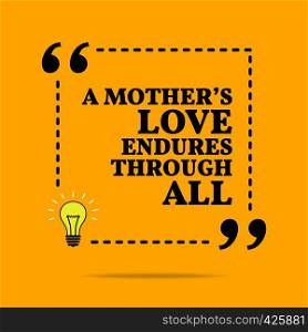Inspirational motivational quote. A mother's love endures through all. Vector simple design. Black text over yellow background
