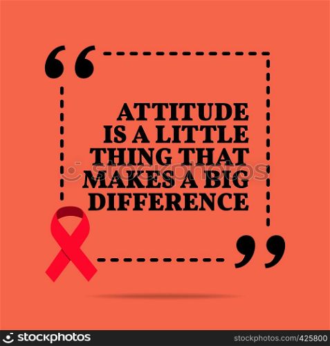 Inspirational motivational quote. Attitude is a little thing that makes a big difference. With pink ribbon, breast cancer awareness symbol