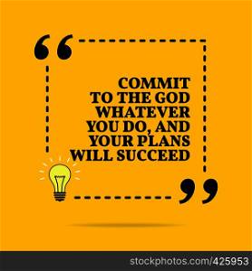 Inspirational motivational quote. Commit to the god whatever you do, and your plans will succeed. Black text over yellow background