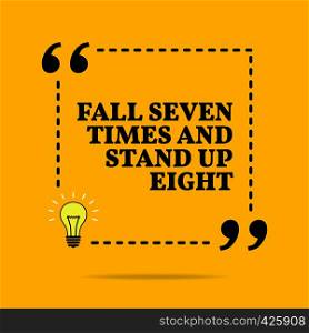 Inspirational motivational quote. Fall seven times and stand up eight. Black text over yellow background
