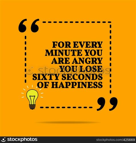 Inspirational motivational quote. For every minute you are angry you lose sixty second of happiness. Vector simple design. Black text over yellow background