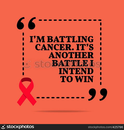 Inspirational motivational quote. I'm battling cancer. It's another battle I intend to win. With pink ribbon, breast cancer awareness symbol