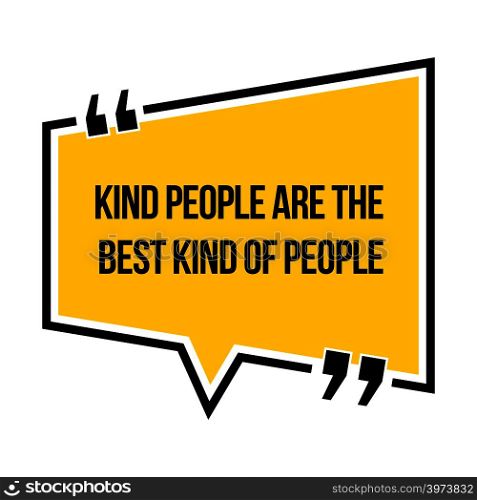 Inspirational motivational quote. Kind people are the best kind of people. Isometric style.