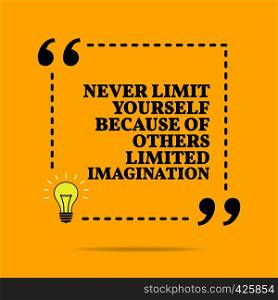Inspirational motivational quote. Never limit yourself because of others limited imagination. Vector simple design. Black text over yellow background