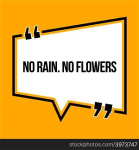 Inspirational motivational quote. No rain. No flowers. Isometric style.