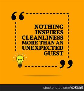 Inspirational motivational quote. Nothing inspires cleanliness more than an unexpected guest. Vector simple design. Black text over yellow background