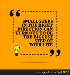 Inspirational motivational quote. Small steps in the right direction can turn out to be the biggest step of your life. Vector simple design. Black text over yellow background
