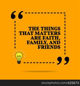Inspirational motivational quote. The things that matters are faith, family and friends. Vector simple design. Black text over yellow background