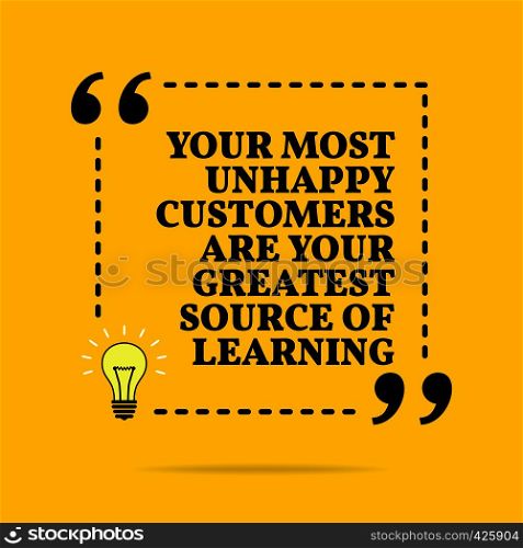 Inspirational motivational quote. Your most unhappy customers are your greatest source of learning. Vector simple design. Black text over yellow background