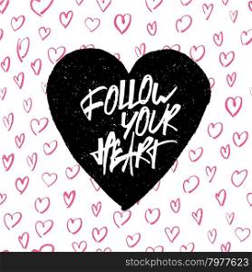 Inspirational quote &rsquo;Follow your heart&rsquo;. Handwritten lettering in heart shape.