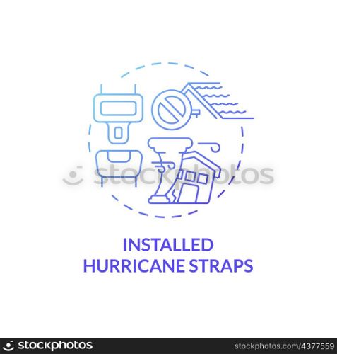 Installed hurricane straps blue gradient concept icon. Enforcing building structures abstract idea thin line illustration. Isolated outline drawing. Roboto-Medium, Myriad Pro-Bold fonts used. Installed hurricane straps blue gradient concept icon