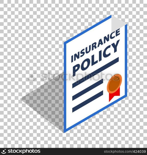 Insurance policy isometric icon 3d on a transparent background vector illustration. Insurance policy isometric icon