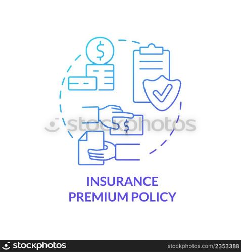 Insurance premium policy blue gradient concept icon. Customer service. Financial coverage component abstract idea thin line illustration. Isolated outline drawing. Myriad Pro-Bold font used. Insurance premium policy blue gradient concept icon