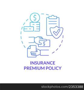 Insurance premium policy blue gradient concept icon. Customer service. Financial coverage component abstract idea thin line illustration. Isolated outline drawing. Myriad Pro-Bold font used. Insurance premium policy blue gradient concept icon