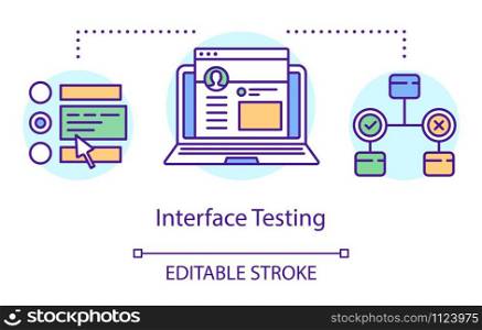 Interface testing concept icon. Examine program design idea thin line illustration. Software testing process. Indicating issues and problems. Vector isolated outline drawing. Editable stroke