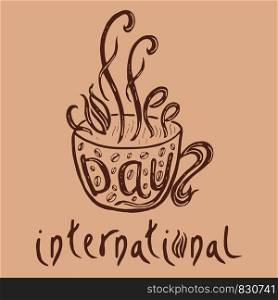 International Coffee Day. 1 October. Food event concept. Lettering handmade with the name of the event inscribed in the cup. International Coffee Day. Food event concept. Lettering handmade with the name of the event inscribed in the cup