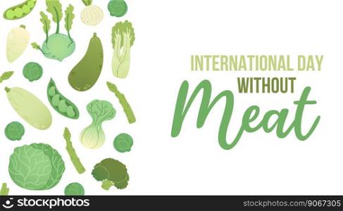 International Day Without Meat. March 20. Holiday concept. Template for background, banner, card, poster with text