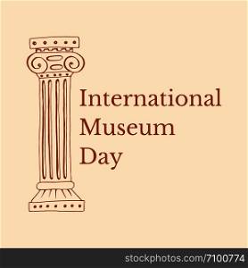 International Museum Day. The concept of event. 18 May. Roman Column. Beige background. International Museum Day. Roman Column. Beige background