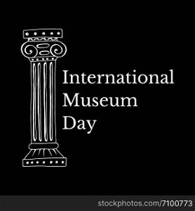 International Museum Day. The concept of event. 18 May. Roman Column. Black background. International Museum Day. Roman Column. Black background