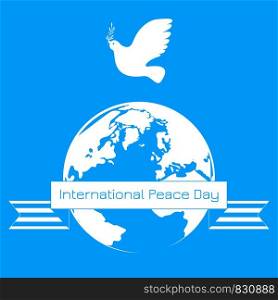 International Peace Day. Concept of a social holiday. White dove with olive branch. Planet Earth. Ribbon with the name of the holiday. International Peace Day. White dove with olive branch. Planet Earth