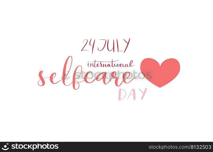 International self care day 24 July hand lettering vector illustration in script. International self care day 24 July hand lettering vector illustration