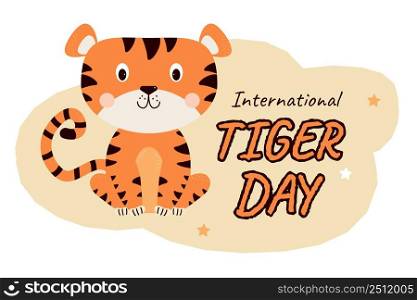  International Tiger Day. Cute striped sitting tiger with text on a yellow background. Vector illustration . July 29. Wild animal illustration for design, greeting cards, decor and print