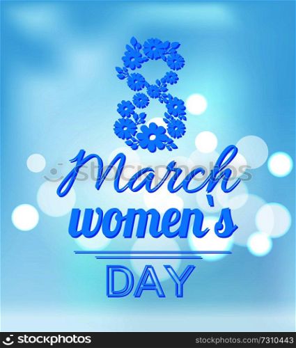 International womans day poster, holiday celebrated on eight of March, flowers in shape of 8 vector illustration greeting card design isolated on blue. International Womans Day Holiday on Eight of March