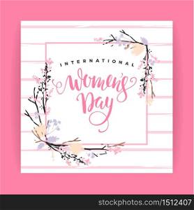 International Women s Day. Vector template with lettering design and hand draw texture. Design for card, poster, flyer and other users. International Women s Day. Vector template