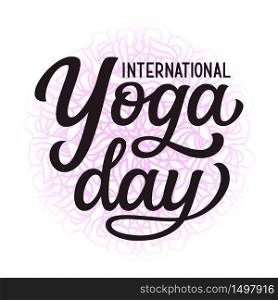 International Yoga day. Hand drawn text with lotus flower shape isolated on white background. Vector typography for yoga studio decorations, clothes, t shirts, posters, cards, stickers