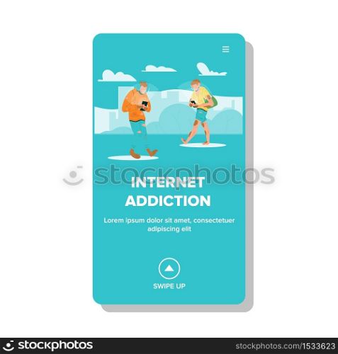 Internet Addiction And Humanity Degradation Vector. Human Smartphone Device And Internet Addiction. Characters Men Walk On Street Looking At Phone And Wearing Earphones Web Flat Cartoon Illustration. Internet Addiction And Humanity Degradation Vector