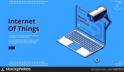 Internet of things isometric web banner. Laptop with Home control lettering on screen and smart house equipment, camera for home control, iot technology. 3d vector illustration, line art, landing page. Internet of things isometric web banner, iot.