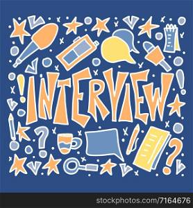 Interview lettering with decoration design element in doodle style. Set of interview tools. Banner template with text and journalism symbols. Vector conceptual illustration.