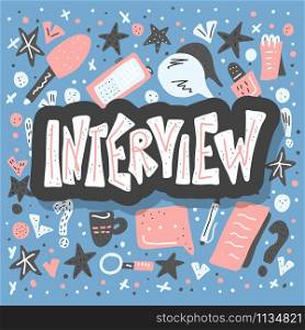 Interview poster with lettering and hand drawn decoration design elements. Set of interview tools. Banner template with text and journalism symbols. Vector conceptual illustration.