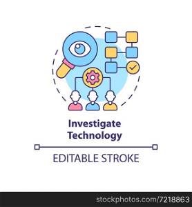 Investigate technology concept icon. Identify and examine problem. New solutions implementation abstract idea thin line illustration. Vector isolated outline color drawing. Editable stroke. Investigate technology concept icon