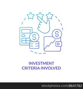 Investment criteria involved blue gradient concept icon. Factor affecting investment decisions abstract idea thin line illustration. Isolated outline drawing. Myriad Pro-Bold font used. Investment criteria involved blue gradient concept icon