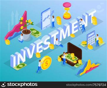 Investment isometric composition with 3d text surrounded by conceptual images with human characters coins and banknotes vector illustration