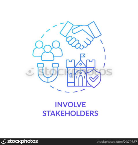 Involve stakeholders blue gradient concept icon. Partnership and growth. Principle of heritage conservation abstract idea thin line illustration. Isolated outline drawing. Myriad Pro-Bold font used. Involve stakeholders blue gradient concept icon