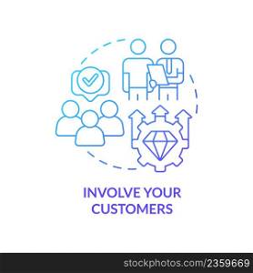 Involve your customers blue gradient concept icon. Interaction process. Ways to client-centric business abstract idea thin line illustration. Isolated outline drawing. Myriad Pro-Bold font used. Involve your customers blue gradient concept icon