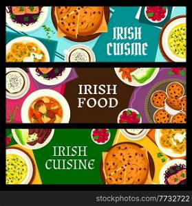 Irish cuisine vector banners cowberry cupcakes, potato pancake boxty, fish soup and soda bread with raisins. Vegetable lamb stew, black pudding and red cabbage salad with salmon meals of Ireland. Irish cuisine meals vector banners