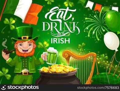 Irish Patricks day symbols. Eat, Drink and be Irish quote. Vector Saint Patricks day celebration Ireland flag balloons, leprechaun with green beer mug, shamrock clover and fireworks. Patricks day, Irish holiday flags and fireworks