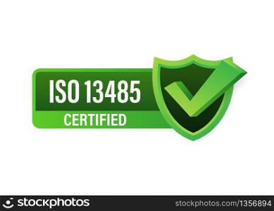 ISO 13485 Certified badge, icon. Certification stamp. Flat design vector. ISO 13485 Certified badge, icon. Certification stamp. Flat design vector.