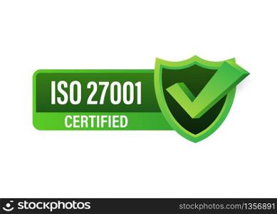 ISO 27001 Certified badge, icon. Certification stamp. Flat design vector. ISO 27001 Certified badge, icon. Certification stamp. Flat design vector.