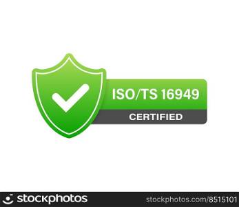 ISO TS 16949 Certified badge, icon. Certification st&. Flat design vector. Vector stock illustration. ISO TS 16949 Certified badge, icon. Certification st&. Flat design vector. Vector stock illustration.