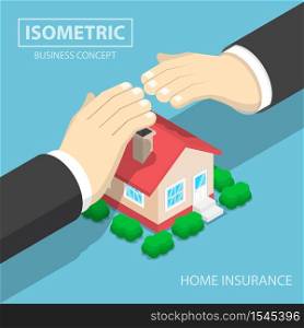 Isometric businessman hands protecting the house, real estate insurance, home insurance concept