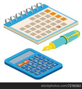 Isometric fountain pen, calendar and calculator on white background. For web design and application interface, also useful for infographics.Vector illustration.