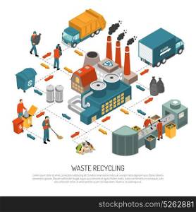 Isometric Garbage Recycling Concept. Isometric garbage recycling concept with scheme for processing waste from collection to recycling vector illustration