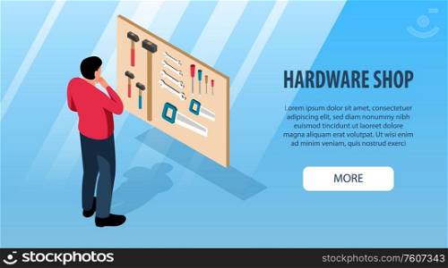 Isometric horizontal banner with man choosing hammer screwdriver spanner saw at hardware shop 3d vector illustration