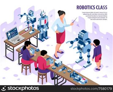 Isometric robotics kids education horizontal background composition with editable text and classroom workshop children and teacher vector illustration