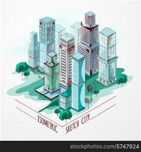 Isometric sketch modern city center architectural metropolitan landscape colored vector illustration